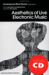 Contemporary Music Review Volume 18 Part 3: Aesthetics Of Live Electronic Music
