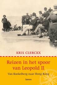 Reizen in het spoor van Leopold II - Van Koekelberg naar Hong Kong