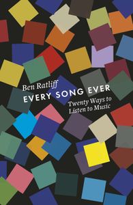 Every Song Ever: Twenty Ways to Listen to Music Now