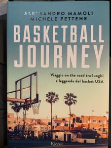Basketball Journey. Viaggio On The Road Tra Luoghi E Leggende Del Basket USA