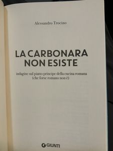 La Carbonara Non Esiste. Indagine Sul Piatto Principe Della Cucina Romana (Che Forse Romano Non E')