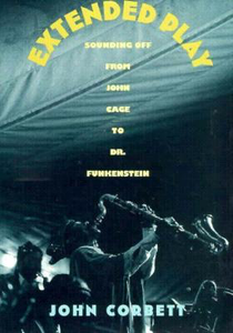Extended Play: Sounding Off from John Cage to Dr. Funkenstein