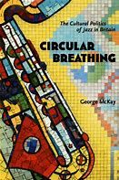 Circular Breathing: The Cultural Politics of Jazz in Britain