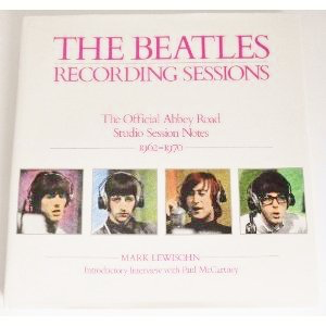 The Beatles Recording Sessions: The Official Abbey Road Studio Session Notes 1962-1970