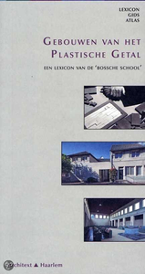 Gebouwen van het Plastische Getal: Een Lexicon van de 'Bossche School'