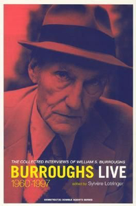Burroughs Live: The Collected Interviews of William S. Burroughs