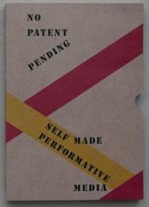 No Patent Pending: Selfmade Performative Media