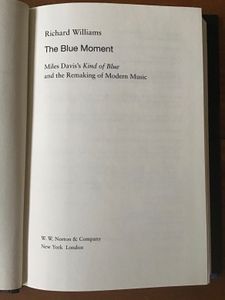 The Blue Moment: Miles Davis’s Kind of Blue and the Remaking of Modern Music