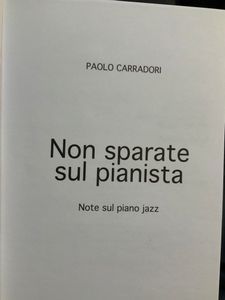 Non Sparate Sul Pianista. Note Sul Piano Jazz