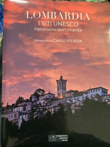 Lombardia. I Siti Unesco. Patrimonio Dell'Umanità