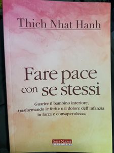 Fare Pace Con Sè Stessi. Guarire Il Bambino Interiore, Trasformando Le Ferite E Il Dolore Dell'Infanzia In Forza E Consapevolezza