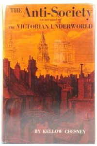The Anti-Society: An Account of the Victorian Underworld
