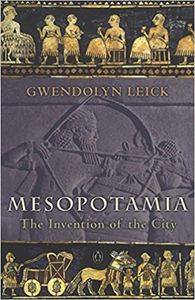 Mesopotamia: The Invention of the City