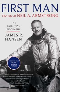 First Man: The Life of Neil A. Armstrong