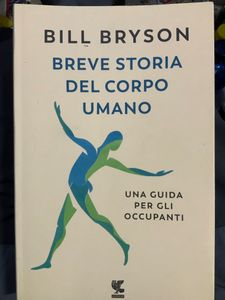 Breve Storia Del Corpo Umano. Una Guida Per Gli Occupanti