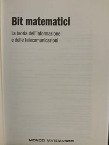 Bit Matematici. La Teoria Dell'Informazione E Delle Telecomunicazioni