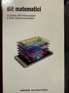 Bit Matematici. La Teoria Dell'Informazione E Delle Telecomunicazioni