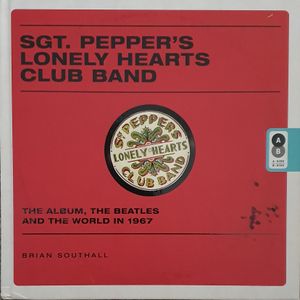 Sgt. Pepper's Lonely Hearts Club Band: The Album, The Beatles and the World in 1967