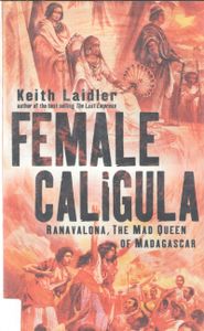 Female Caligula: Ranavalona, The Mad Queen of Madagascar