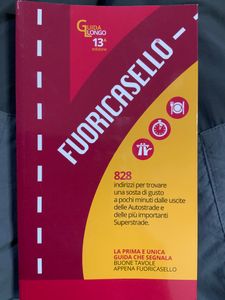 Fuoricasello - 828 Indirizzi Per Trovare Una Sosta Di Gusto A Pochi Minuti Dalle Uscite Delle Autostrade E Delle Più Importanti Superstrade