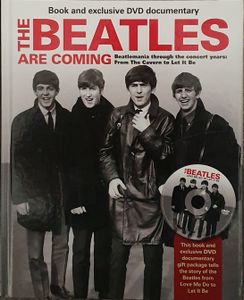 The Beatles are Coming - Beatlemania through the Concert Years: From The Cavern to Let It Be