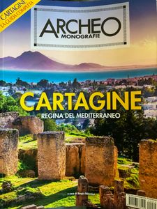 Archeo Monografie. - (n. 034) - Cartagine. Regina Del Mediterraneo