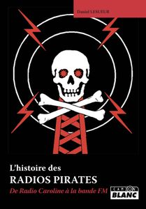 L'histoire des radios pirates (de Radio Caroline à la bande FM)