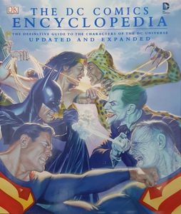 The DC Comics Encyclopedia: The Definitive Guide to the Characters of the DC Universe, Updated and Expanded
