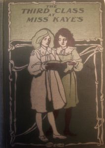The Third Class at Miss Kaye's: A School Story