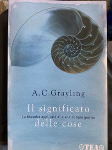 Il Significato Delle Cose. La Filosofia Applicata Alla Vita Di Ogni Giorno
