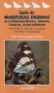 Guía de Mariposas Diurnas de la Península Ibérica, Baleares, Canarias, Azores y Madeira. Papilionidae, Pieridae, Danaidae, Satyridae y Hesperiidae