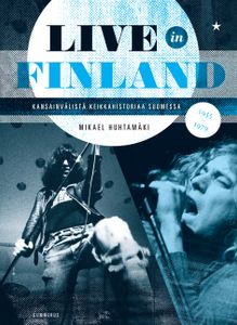 Live in Finland - Kansainvälistä keikkahistoriaa Suomessa 1955-1979