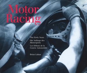 Motor Racing: The Early Years - Die Anfänge des Motorsports - Les Débuts de la Course Automobile