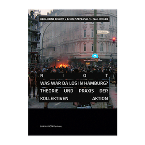 RIOT Was war da los in Hamburg? Theorie und Praxis der kollektiven Aktion