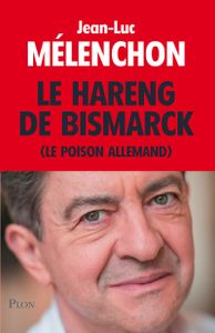 Le Hareng de Bismarck: Le Poison Allemand