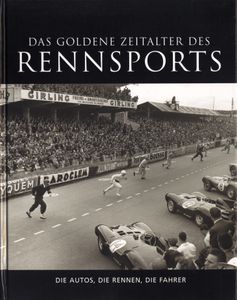 Das Goldene Zeitalter Des Rennsports - Die Autos, Die Rennen, Die Fahrer