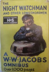 The Night-Watchman and other Longshoremen: A W. W. Jacobs Omnibus