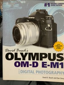David Busch's Olympus OM-D E-M1. Guide To Digital Photography