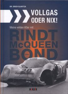 Vollgas oder Nix! Meine wilden 60er mit Rindt, McQueen, und James Bond