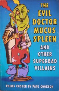 The Evil Doctor Mucus Spleen and Other Superbad Villains