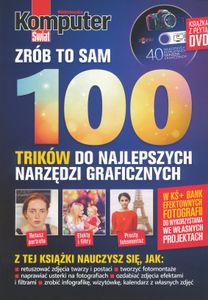 Zrób To Sam: 100 Trików do Najlepszych Narzędzi Graficznych