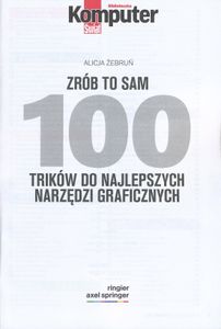 Zrób To Sam: 100 Trików do Najlepszych Narzędzi Graficznych