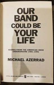 Our Band Could Be Your Life: Scenes from the American Indie Underground 1981-1991