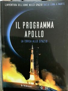 L'Avventura Dell'Uomo Nello Spazio. Dalla Luna A Marte - Il Programma Apollo. La Corsa Allo Spazio