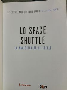 L'Avventura Dell'Uomo Nello Spazio. Dalla Luna A Marte - Lo Space Shuttle. La Navicella Delle Stelle