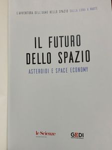 L'Avventura Dell'Uomo Nello Spazio. Dalla Luna A Marte - Il Futuro Dello Spazio. Asteroidi E Space Economy