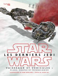 Star Wars: Les Derniers Jedi - Vaisseaux Et Véhicules