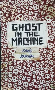 Ghost In The Machine: Ryan's Journal