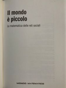 Il Mondo E' Piccolo. La Matematica Delle Reti Sociali.