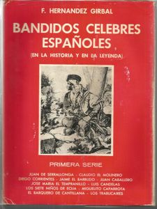 Bandidos célebres españoles (en la historia y en la leyenda). Primera Serie.